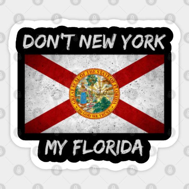 Don't New York my Florida Flag Florida Vintage Retro Dont New York